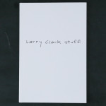 書籍の紹介：Larry Clark Stuff (ラリー・クラーク エキシビジョンブック)